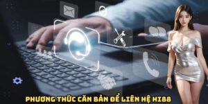 Phương thức căn bản để liên hệ HI88