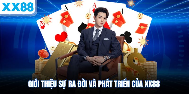 gioi-thieu-su-ra-doi-va-phat-trien-cua-xx88