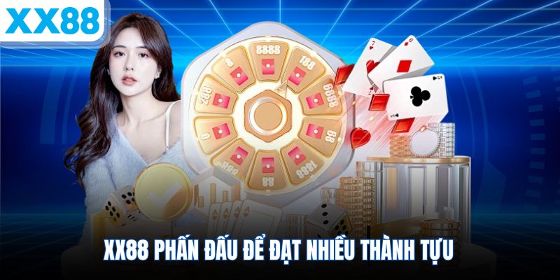 xx88-phan-dau-de-dat-nhieu-thanh-tuu